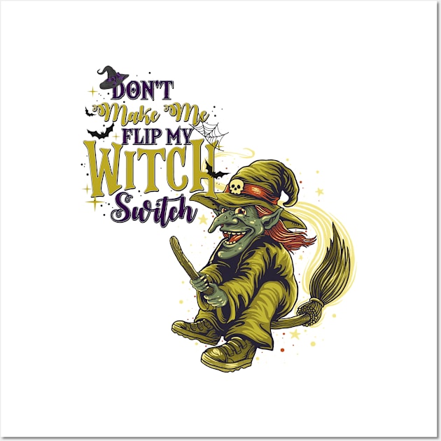 Don't Make Me Flip My Witch Switch - v2 Wall Art by Peter the T-Shirt Dude